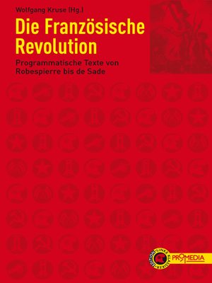 cover image of Die Französische Revolution: Programmatische Texte von Robespierre bis de Sade